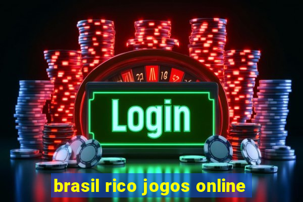 brasil rico jogos online